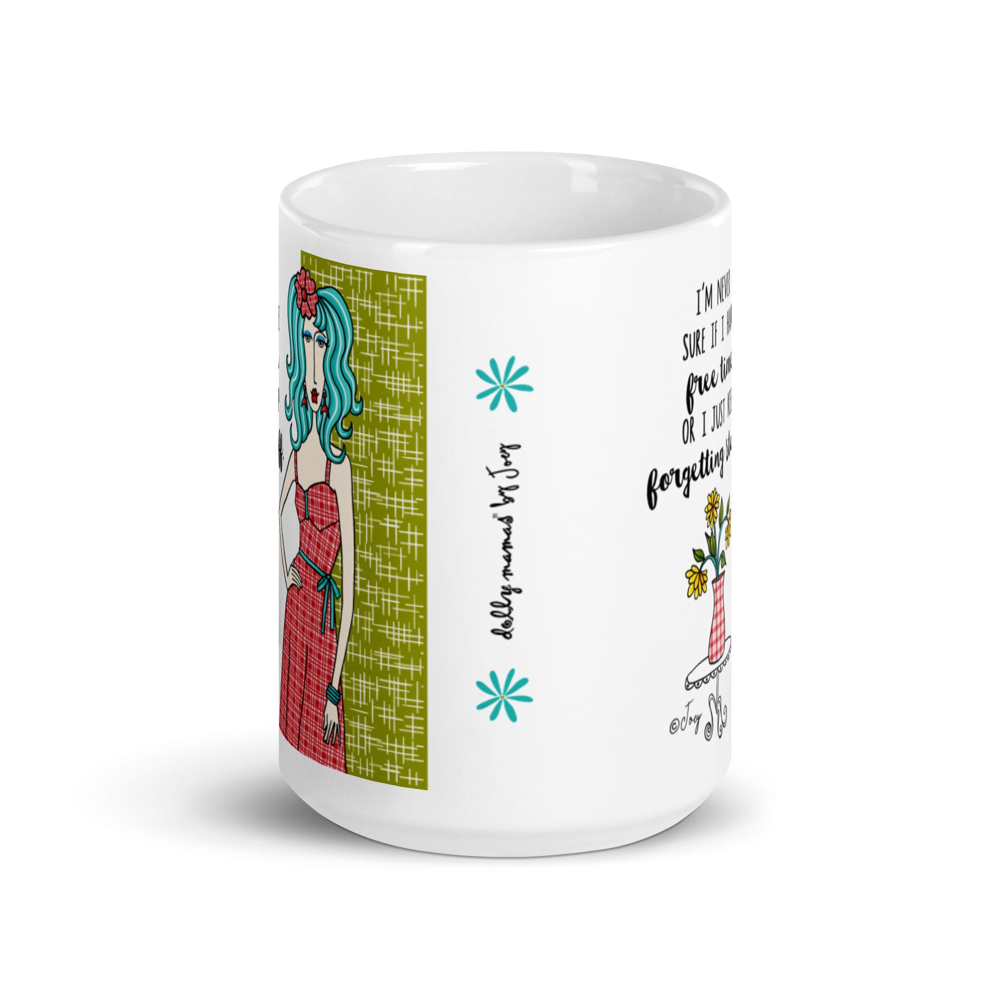 Dolly Mama Coffee Mug – I’m never sure if I have free time or I just keep forgetting stuff.