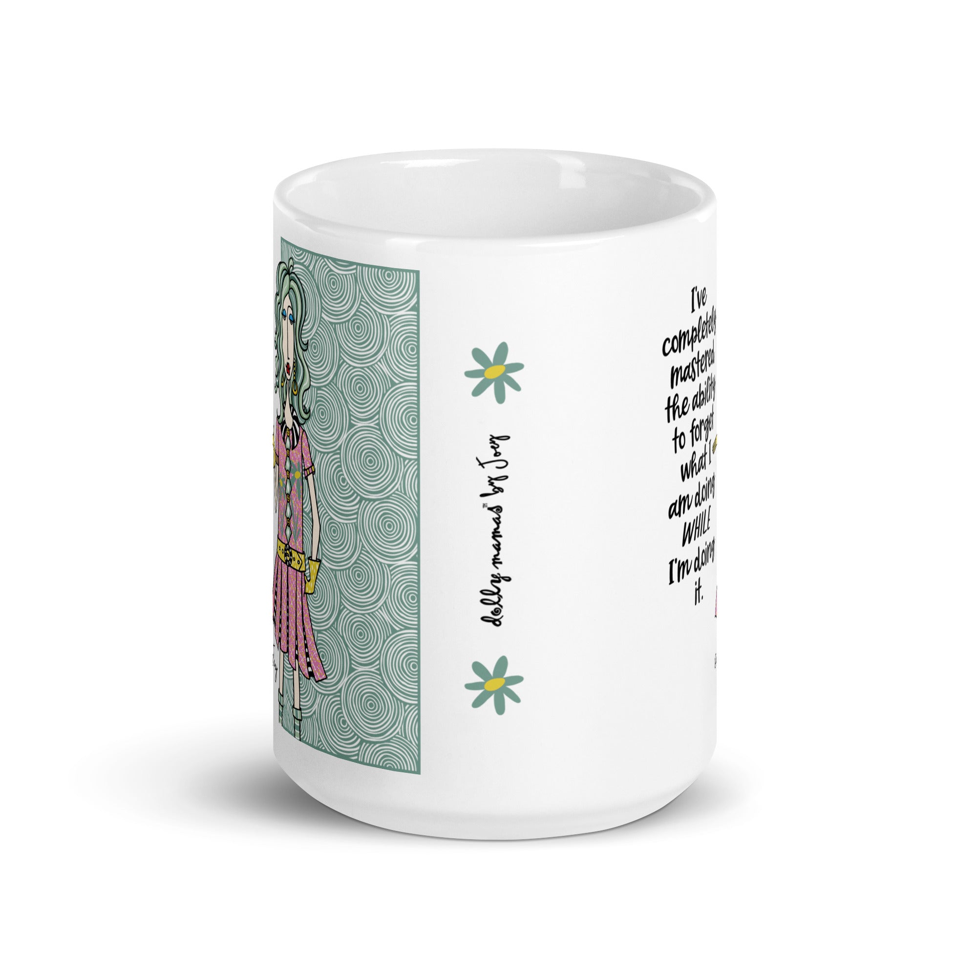 Dolly Mama Coffee Mug – I've completely mastered the ability to forget what I am doing while I’m doing it.