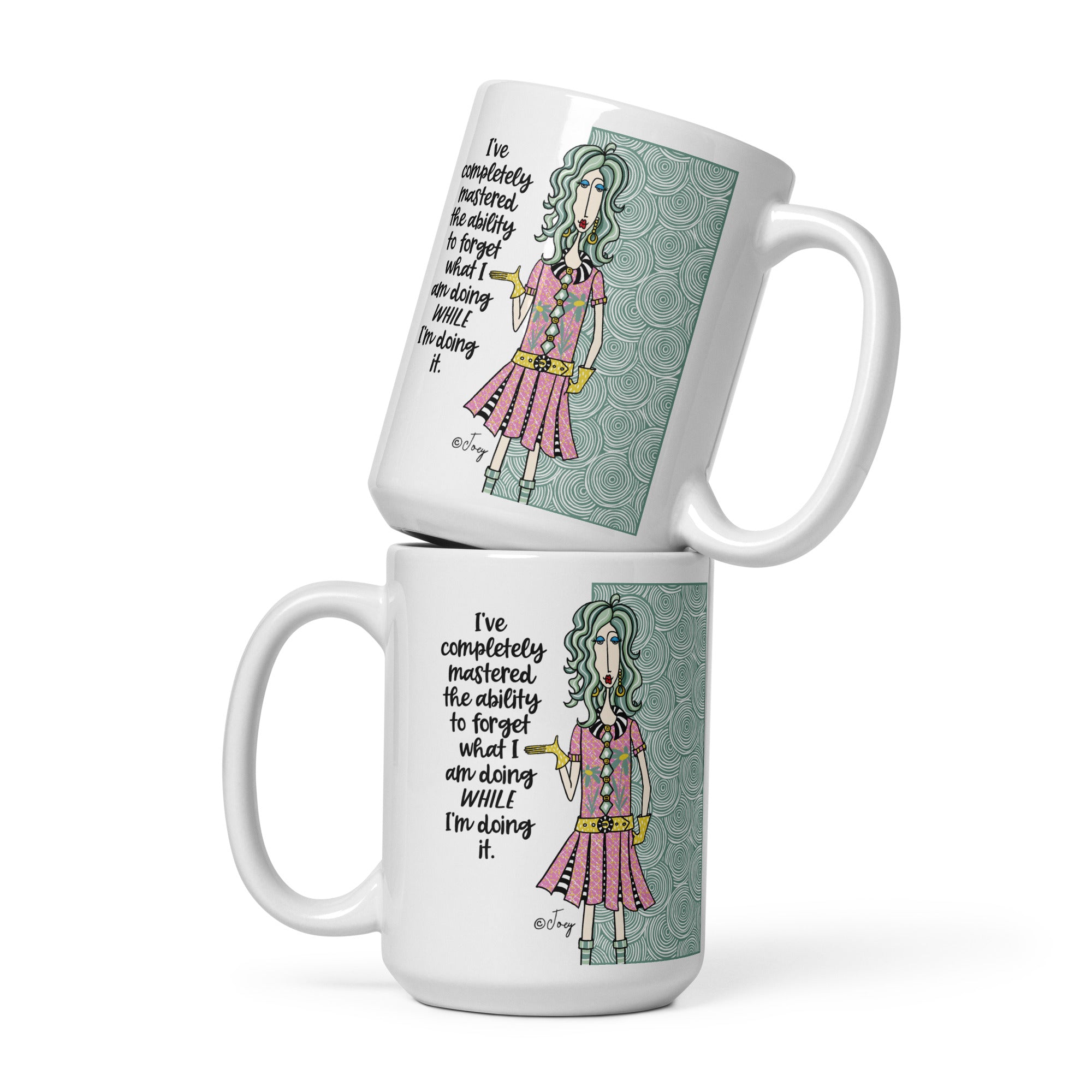 Dolly Mama Coffee Mug – I've completely mastered the ability to forget what I am doing while I’m doing it.