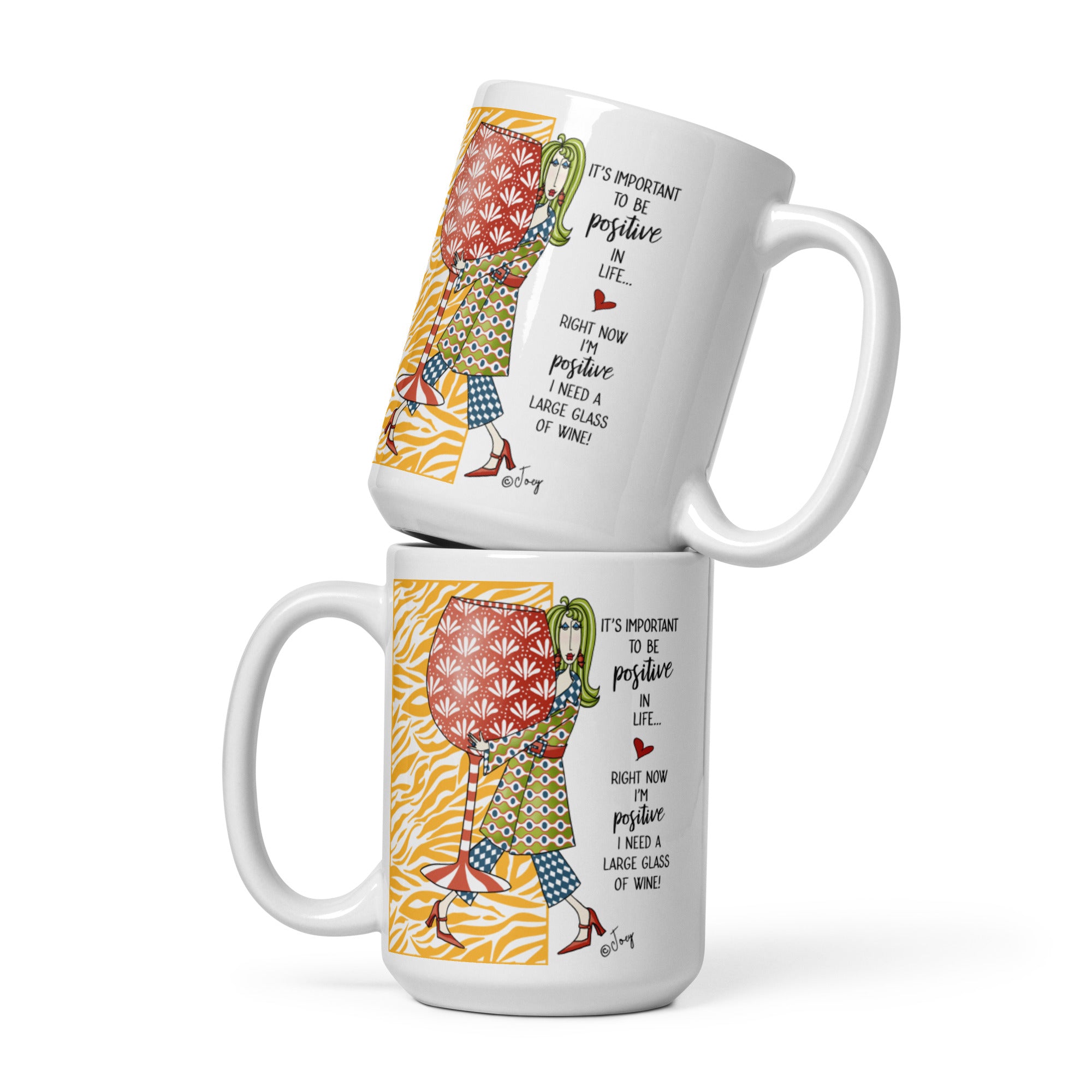 Dolly Mama Coffee Mug – It’s important to be positive in life...Right now I’m positive I need a large glass of wine.