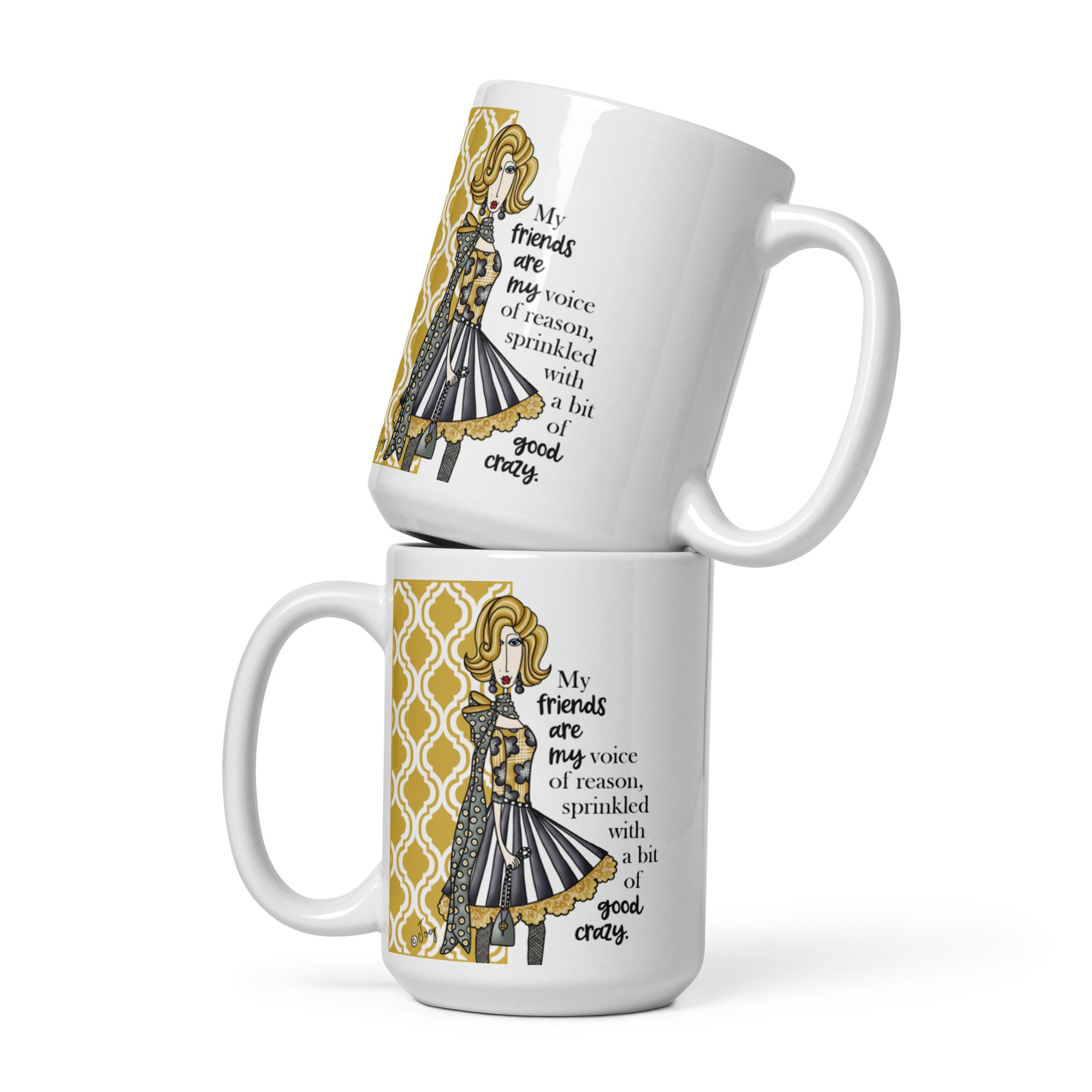 Dolly Mama Coffee Mug – My friends are my voice of reason, sprinkled with a bit of good crazy.