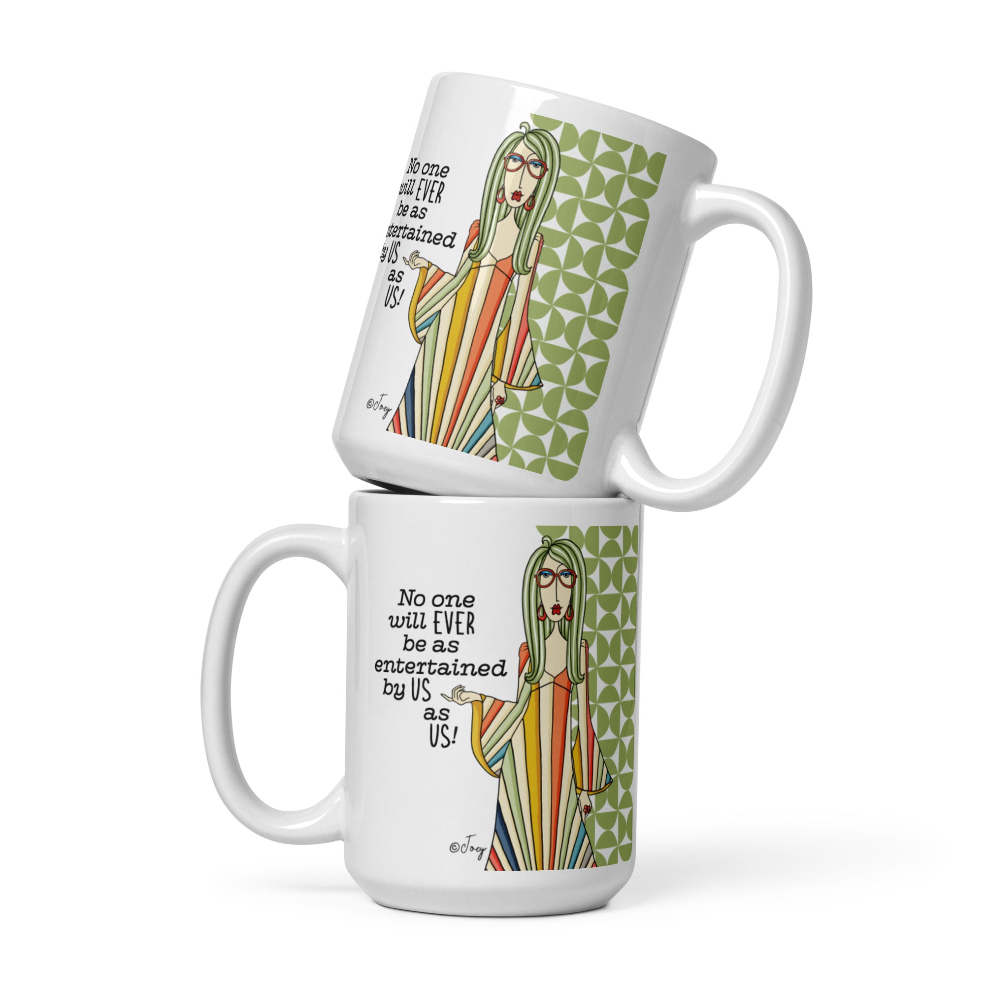Dolly Mama Coffee Mug – No one will ever be as entertained by us as us.