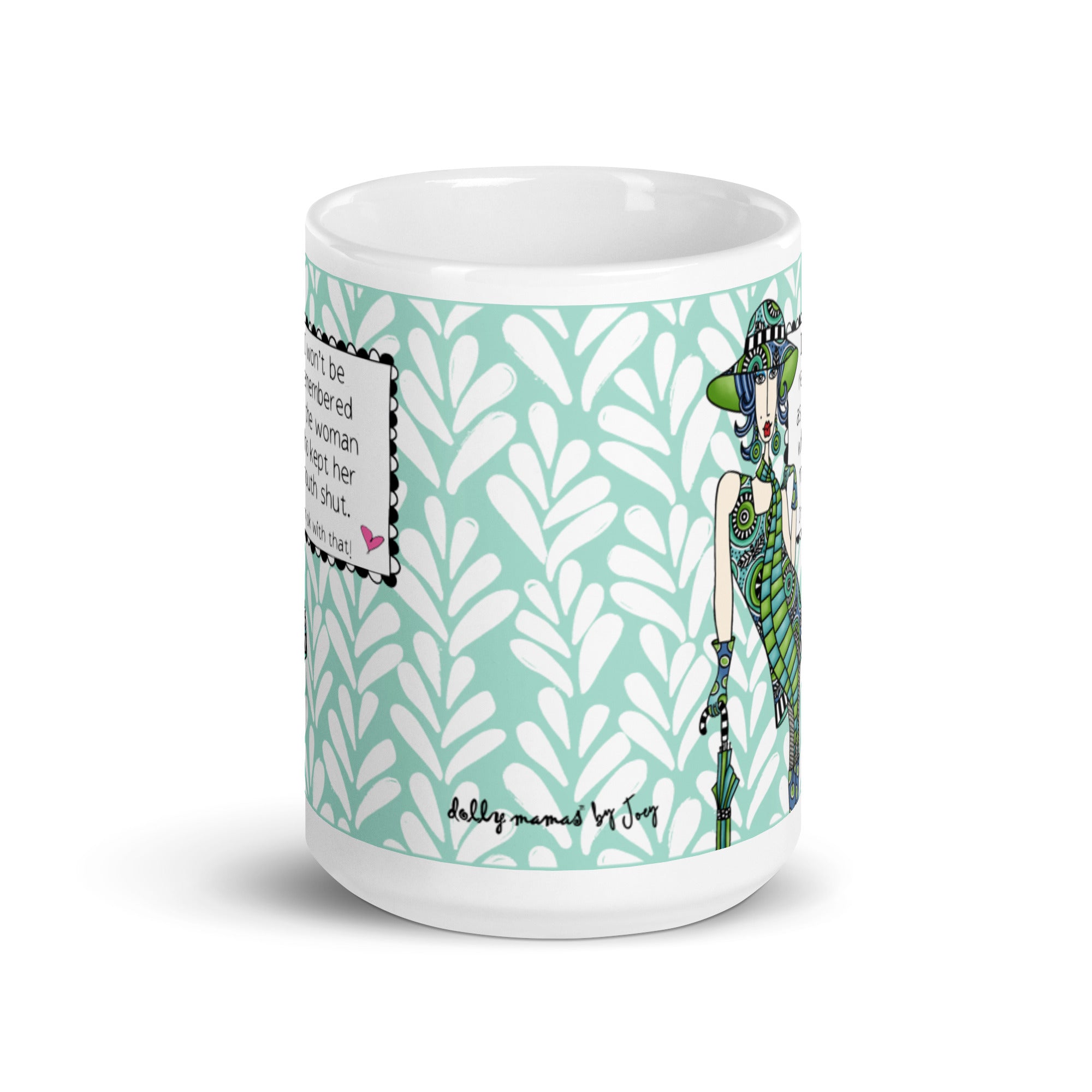Funny Strong Women Mug – I Won't Be Remembered as the Woman Who Kept Her Mouth Shut I'm OK With That | Dolly Mama