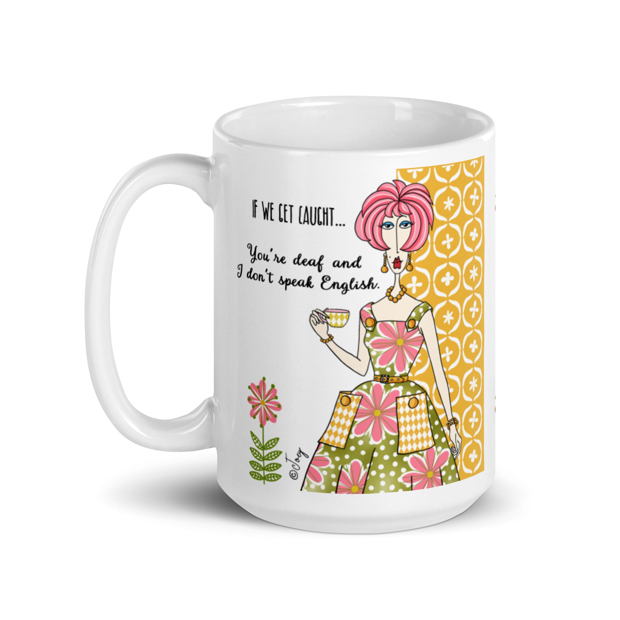 Dolly Mama Coffee Mug – If we get caught…You’re deaf and I don’t speak English.