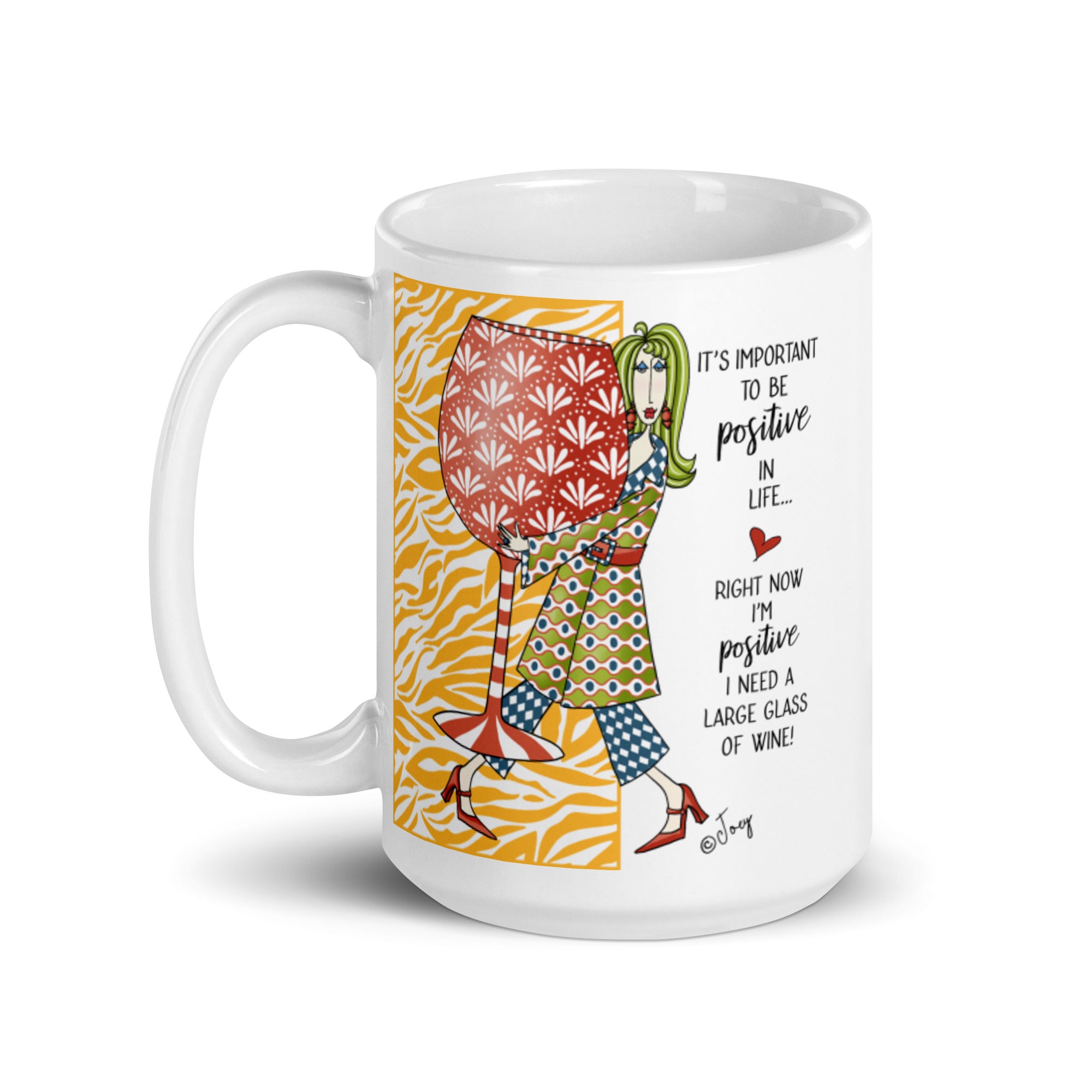 Dolly Mama Coffee Mug – It’s important to be positive in life...Right now I’m positive I need a large glass of wine.