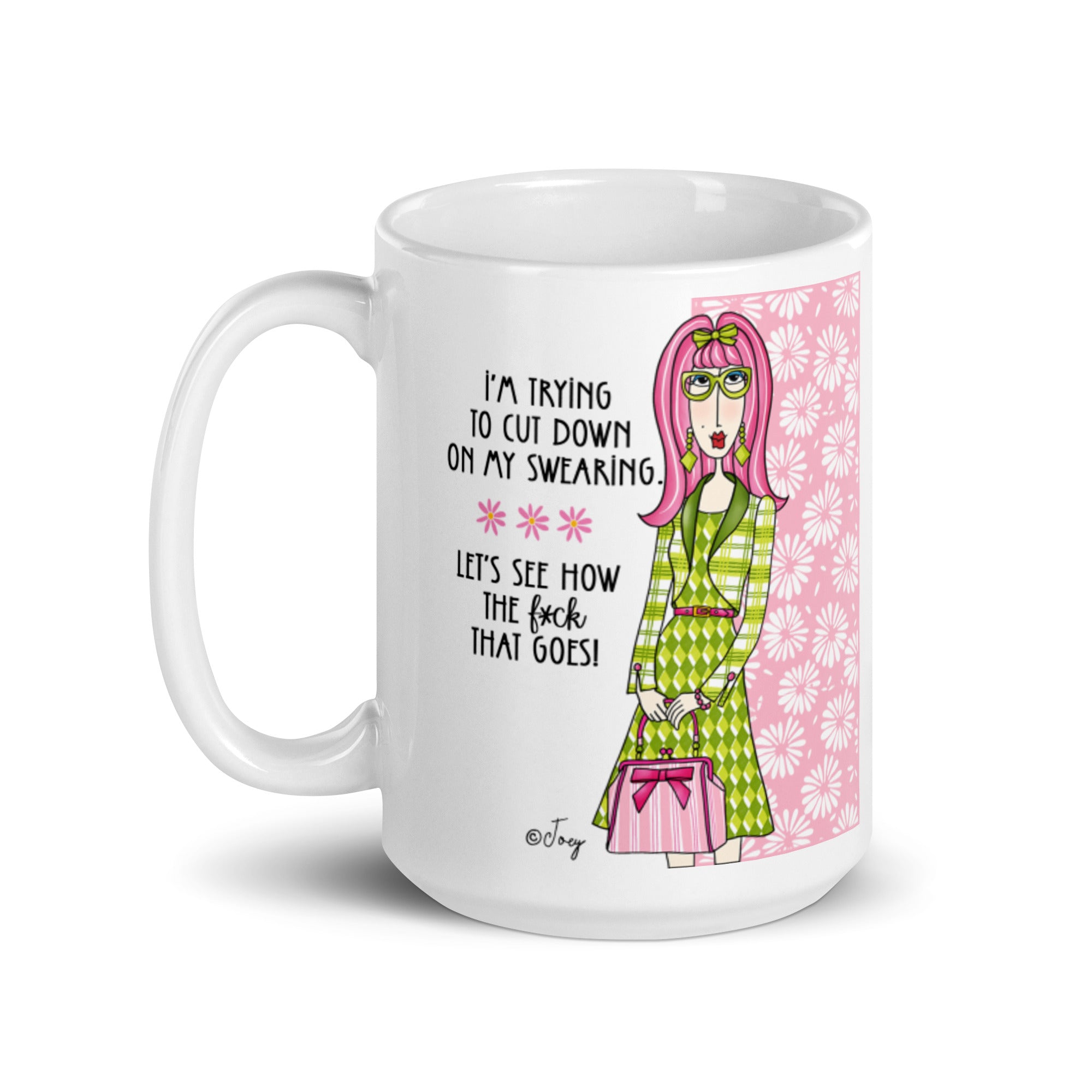 Dolly Mama Coffee Mug – I’m trying to cut down on my swearing, let’s see how the f*ck that goes.