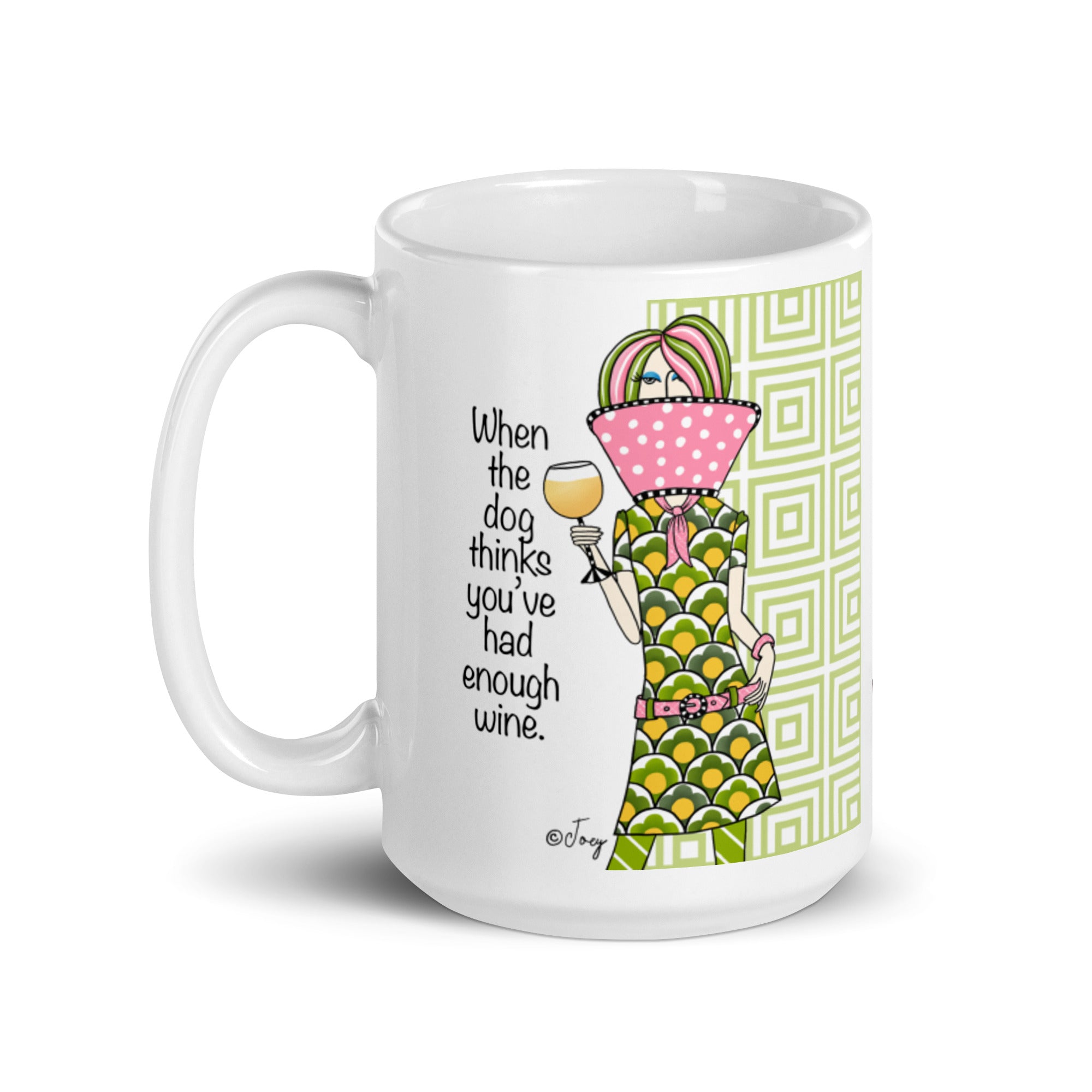 Dolly Mama Coffee Mug – When the dog thinks you’ve had enough wine.