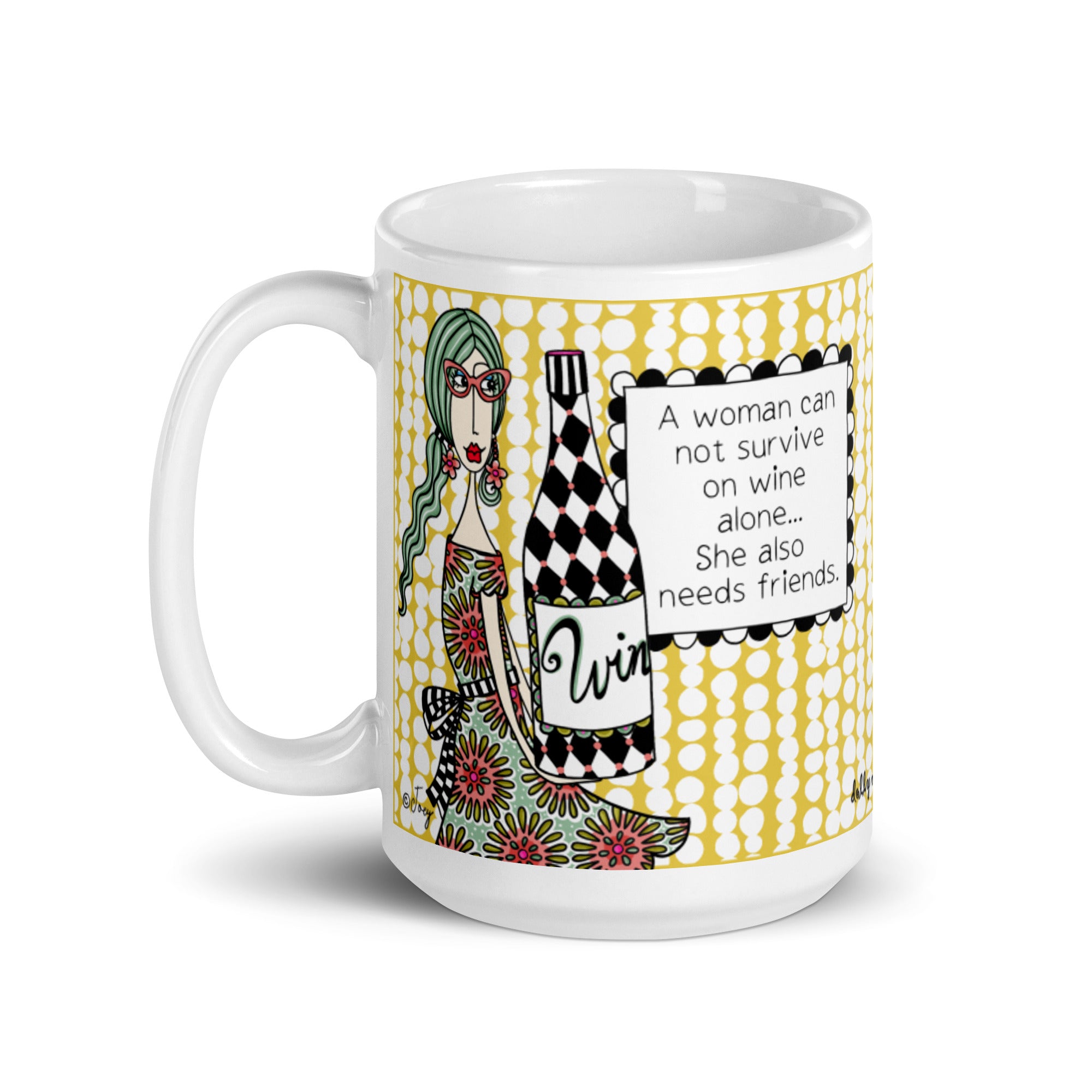 Funny Wine & Friendship Mug – A Woman Cannot Survive on Wine Alone… She Also Needs Friends. | Dolly Mama mug