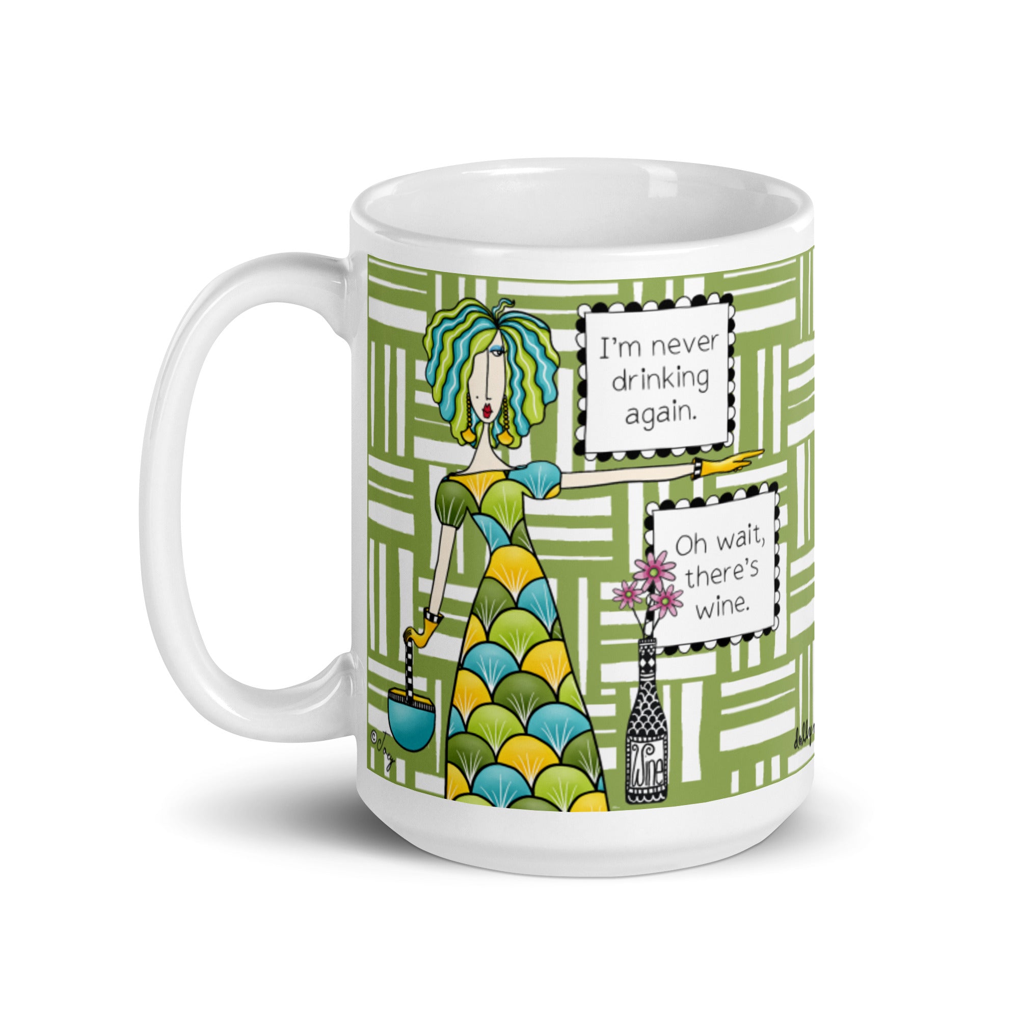 Funny Wine Mug for Women – I'm Never Drinking Again Oh Wait There's Wine | Dolly Mama