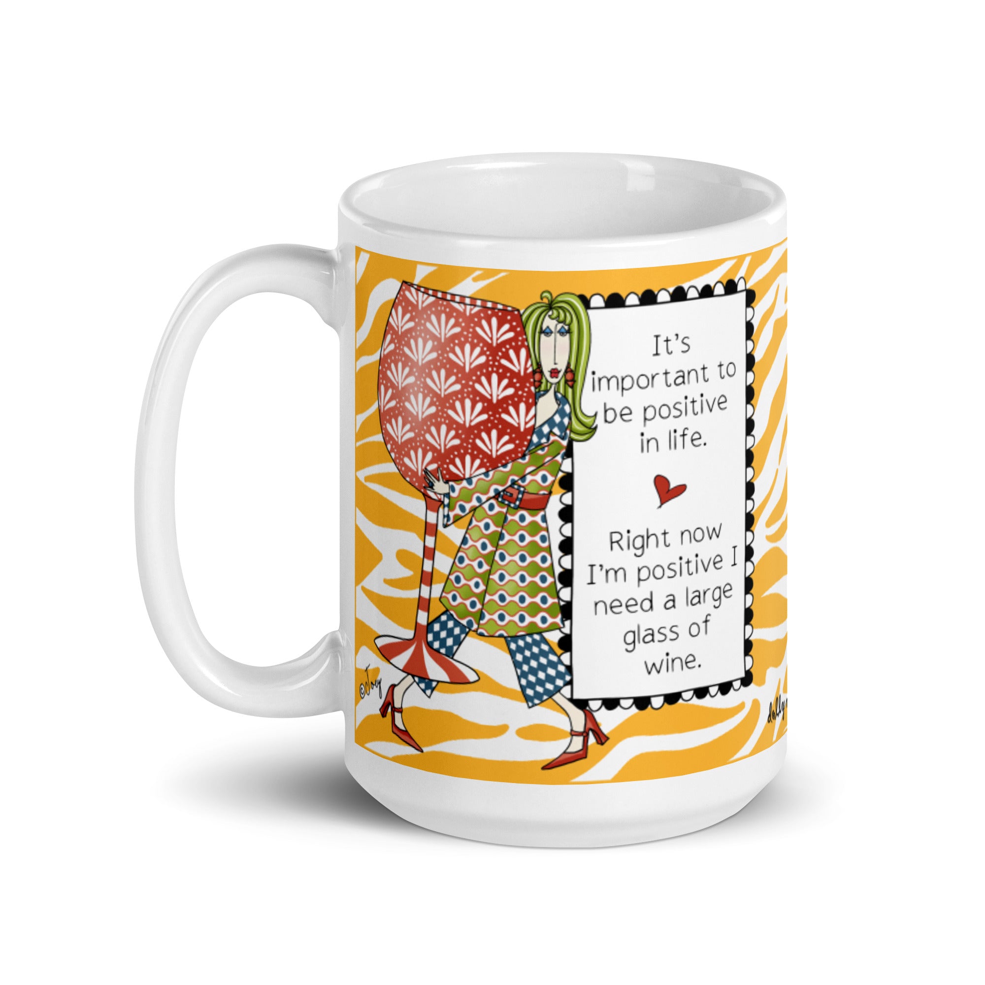 Funny Wine Mug for Women – It's Important to Be Positive in Life Right Now I'm Positive I Need a Large Glass of Wine | Dolly Mama