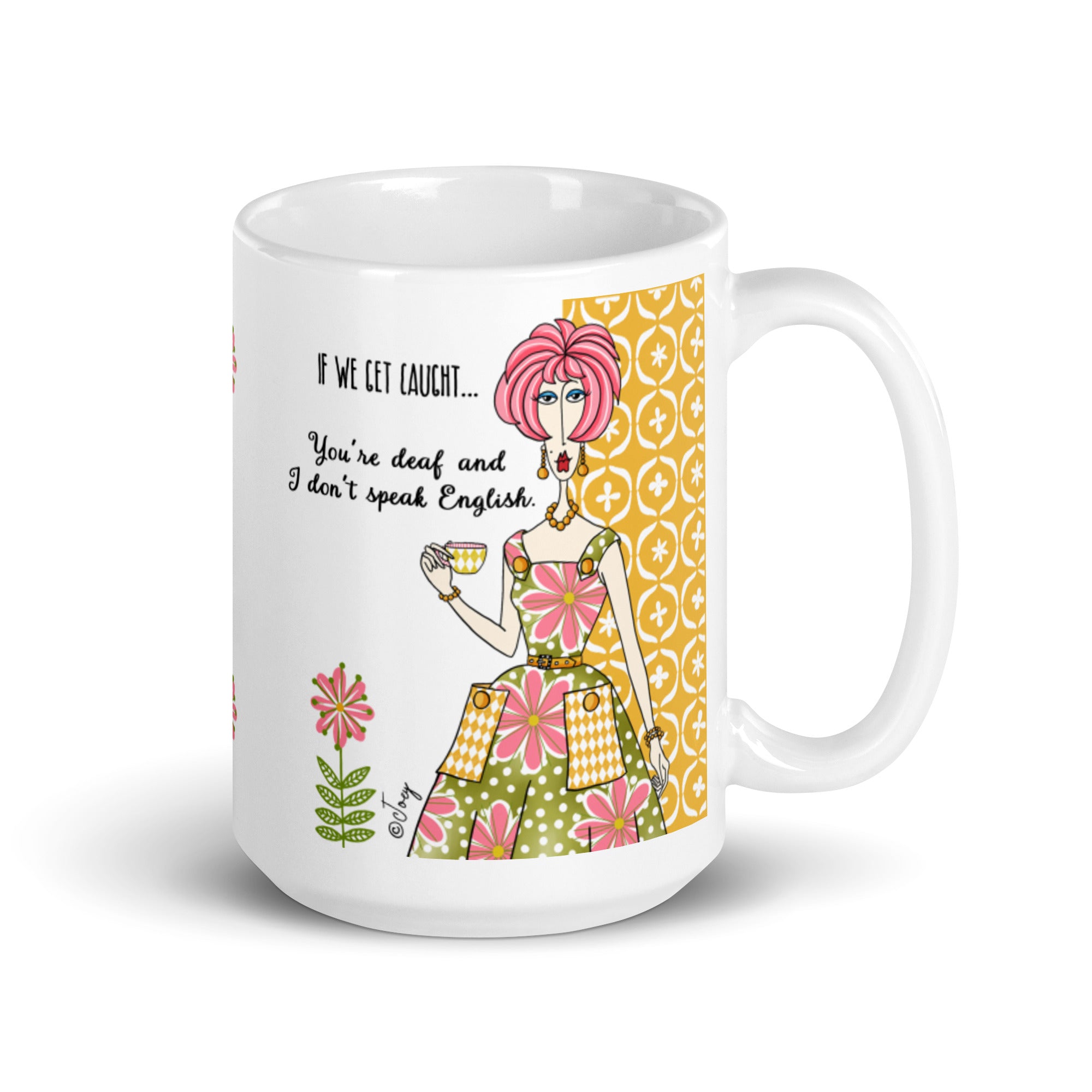 Dolly Mama Coffee Mug – If we get caught…You’re deaf and I don’t speak English.