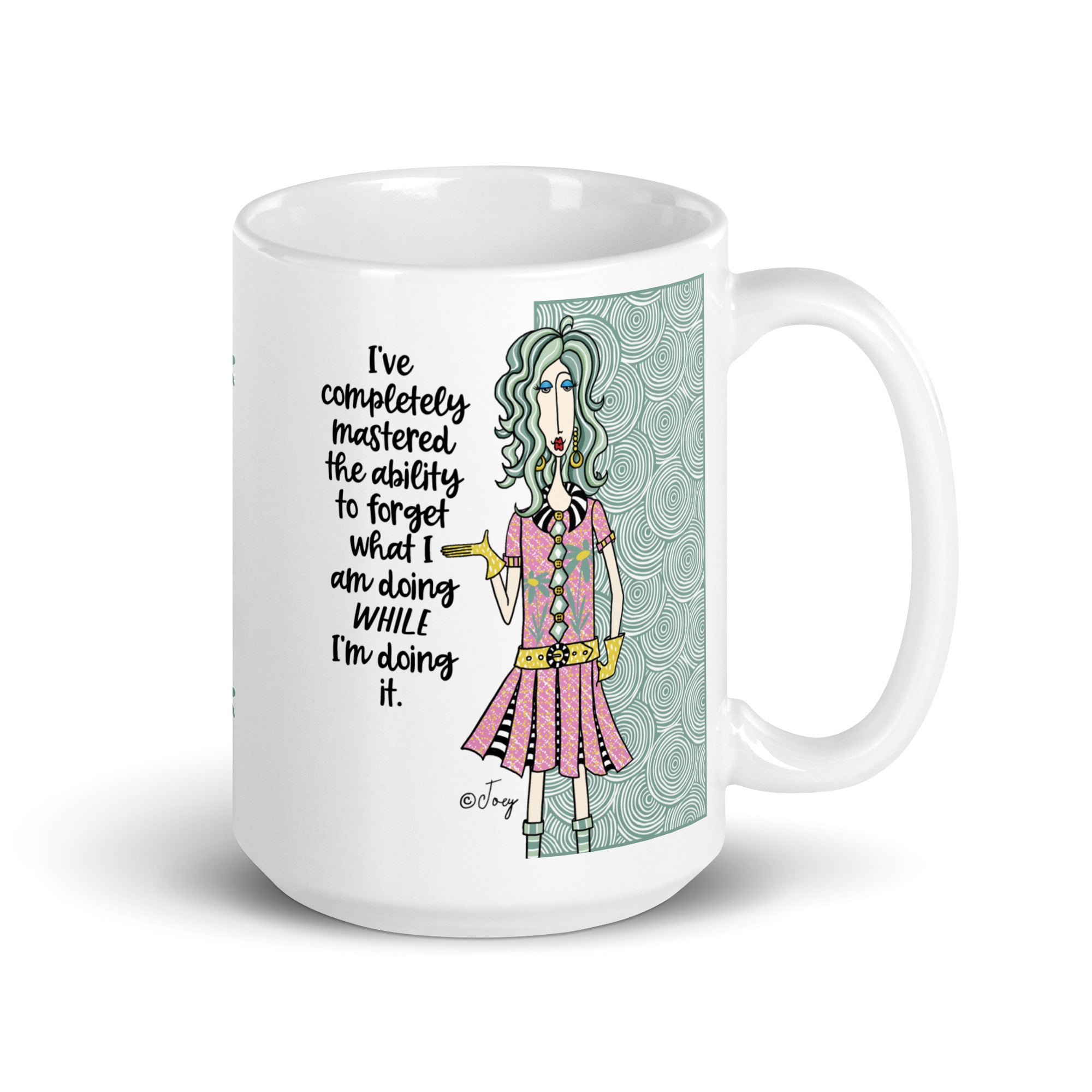 Dolly Mama Coffee Mug – I've completely mastered the ability to forget what I am doing while I’m doing it.