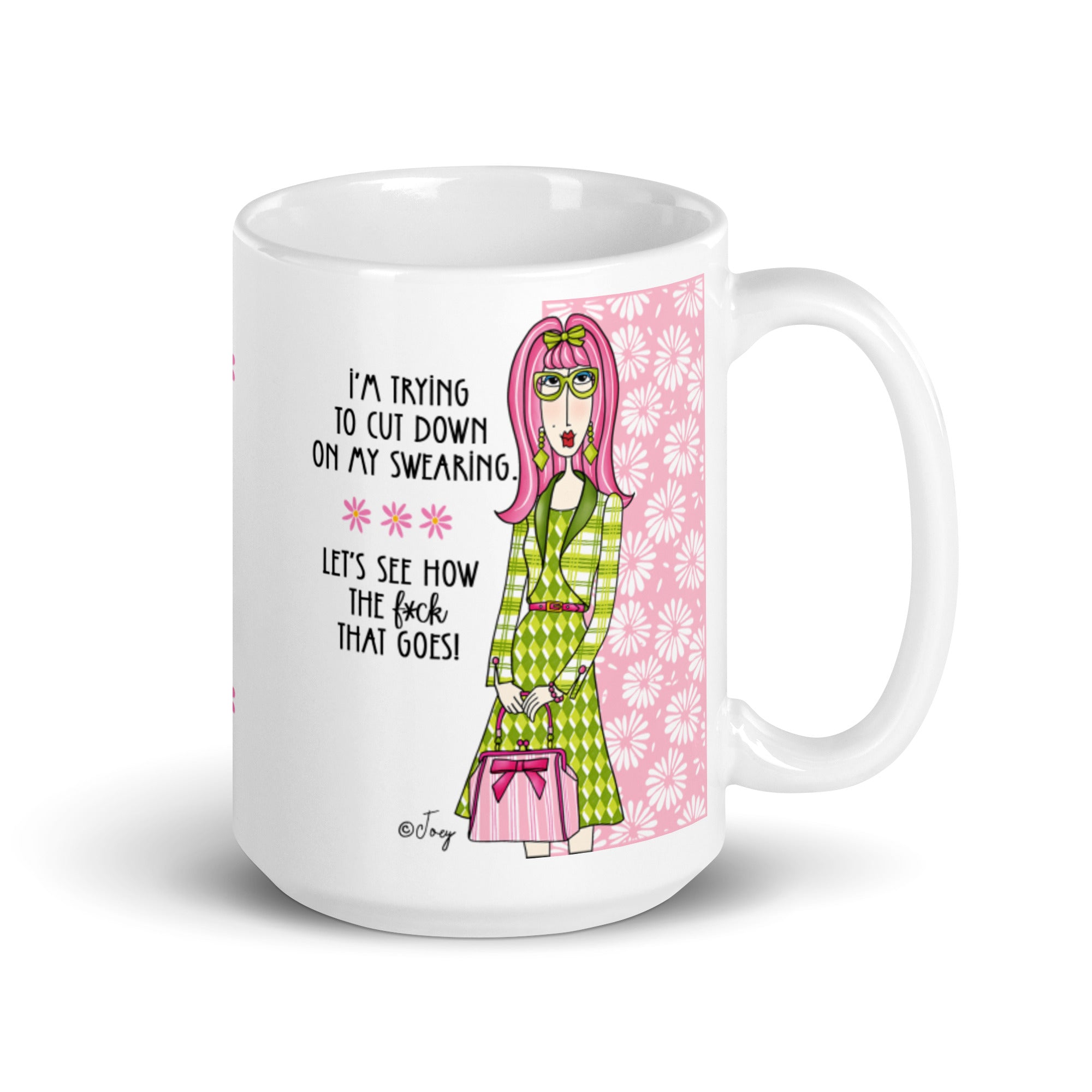 Dolly Mama Coffee Mug – I’m trying to cut down on my swearing, let’s see how the f*ck that goes.
