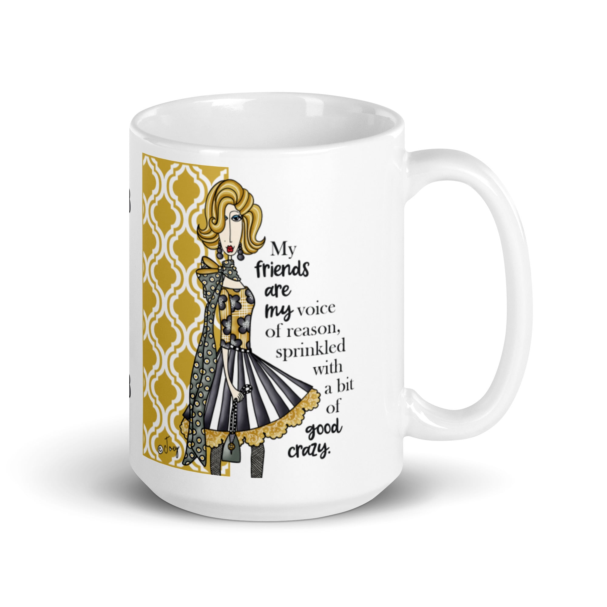 Dolly Mama Coffee Mug – My friends are my voice of reason, sprinkled with a bit of good crazy.