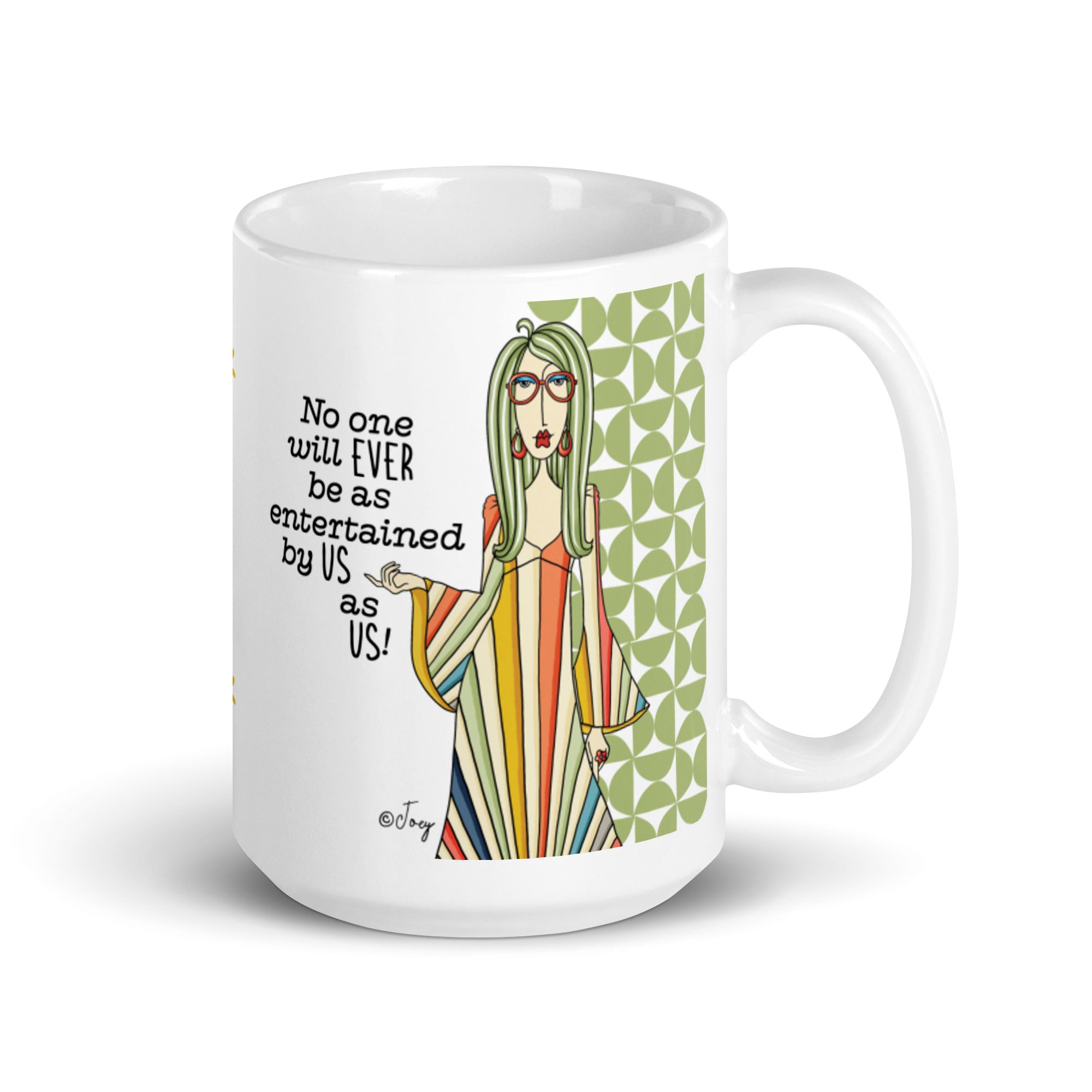 Dolly Mama Coffee Mug – No one will ever be as entertained by us as us.