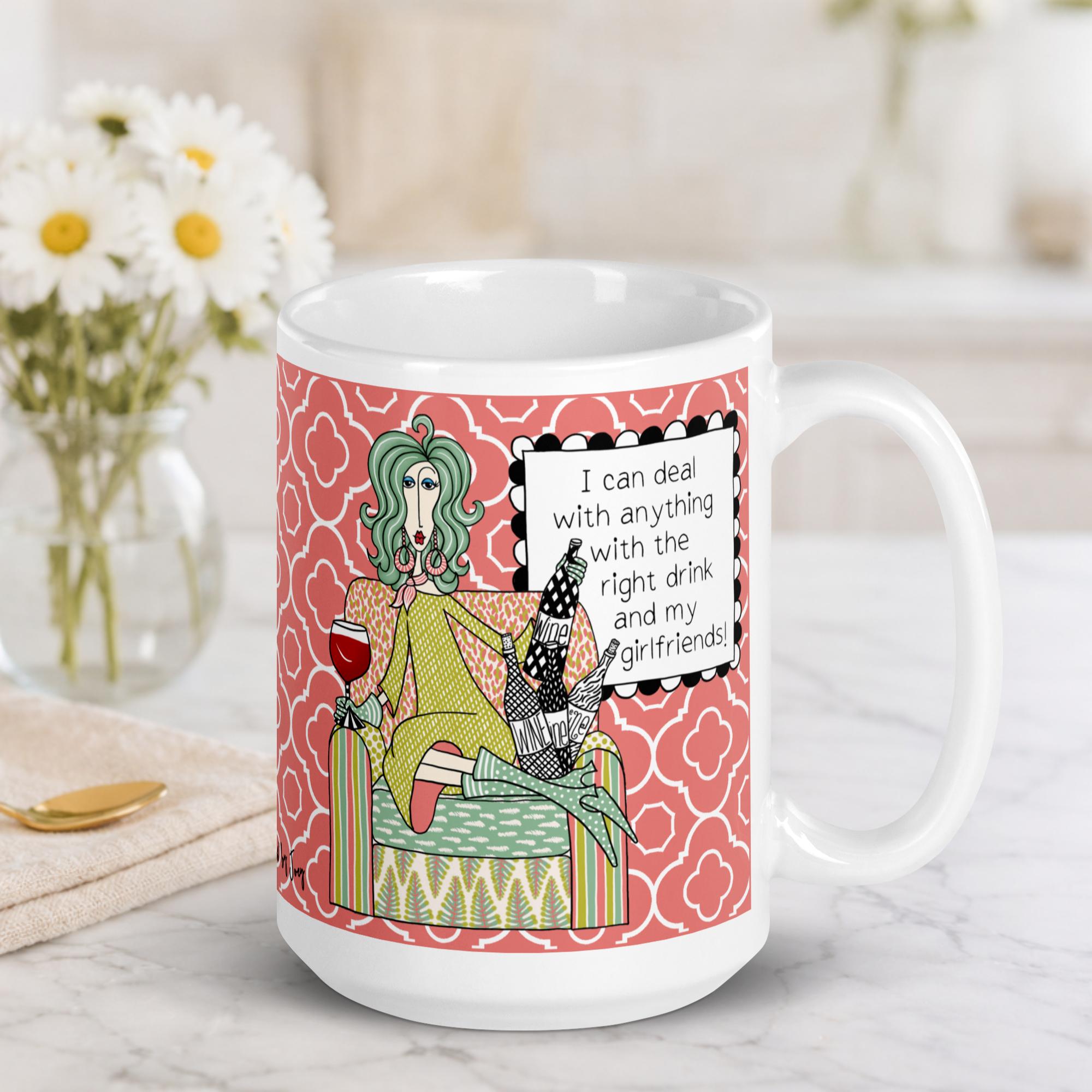 "Funny girlfriend wine coffee mug – 'I can deal with anything with the right drink and my girlfriends' – ceramic gift mug for best friends and wine lovers"
