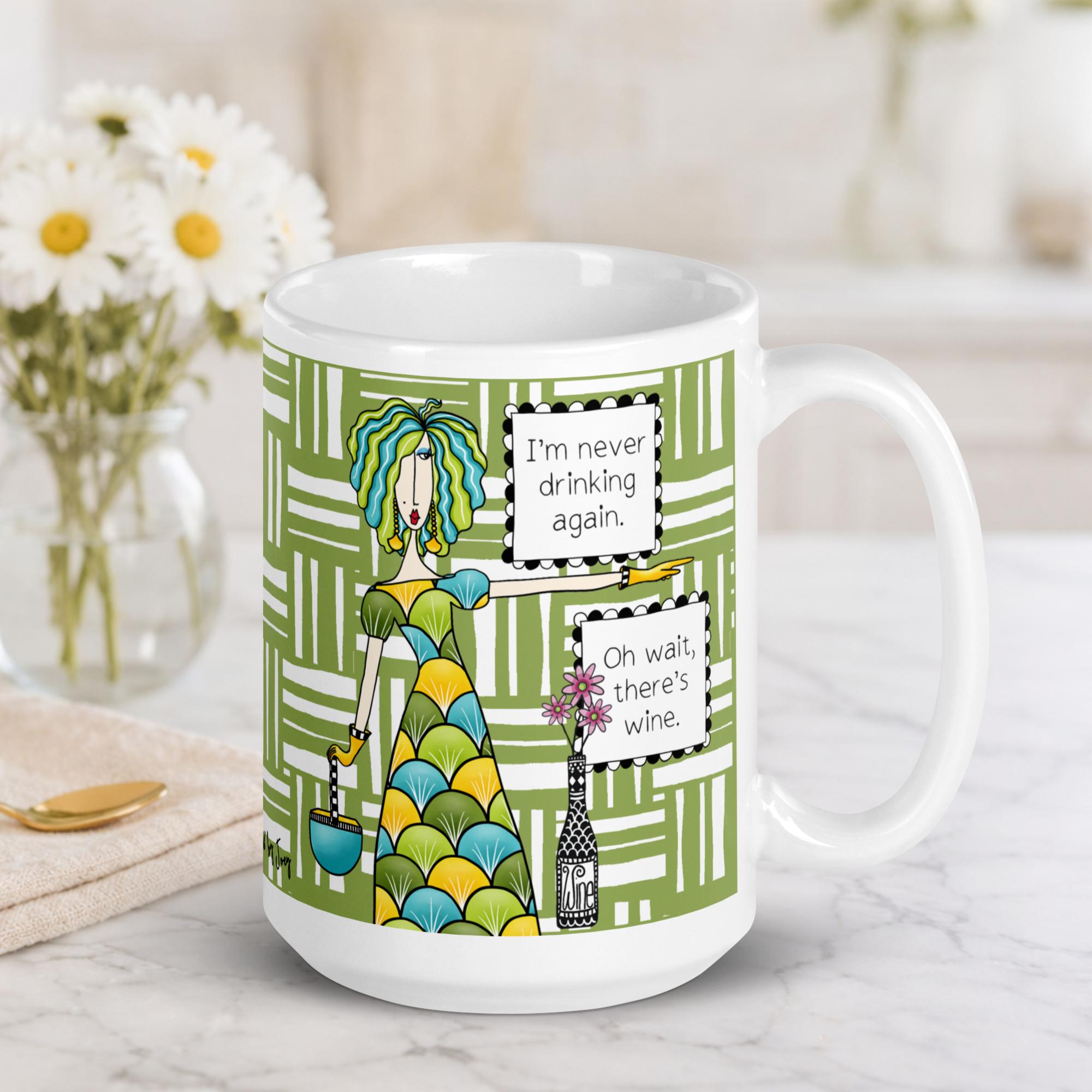 "Funny wine lover coffee mug – 'I'm never drinking again, oh wait there's wine' – ceramic gift mug for women and wine humor"
