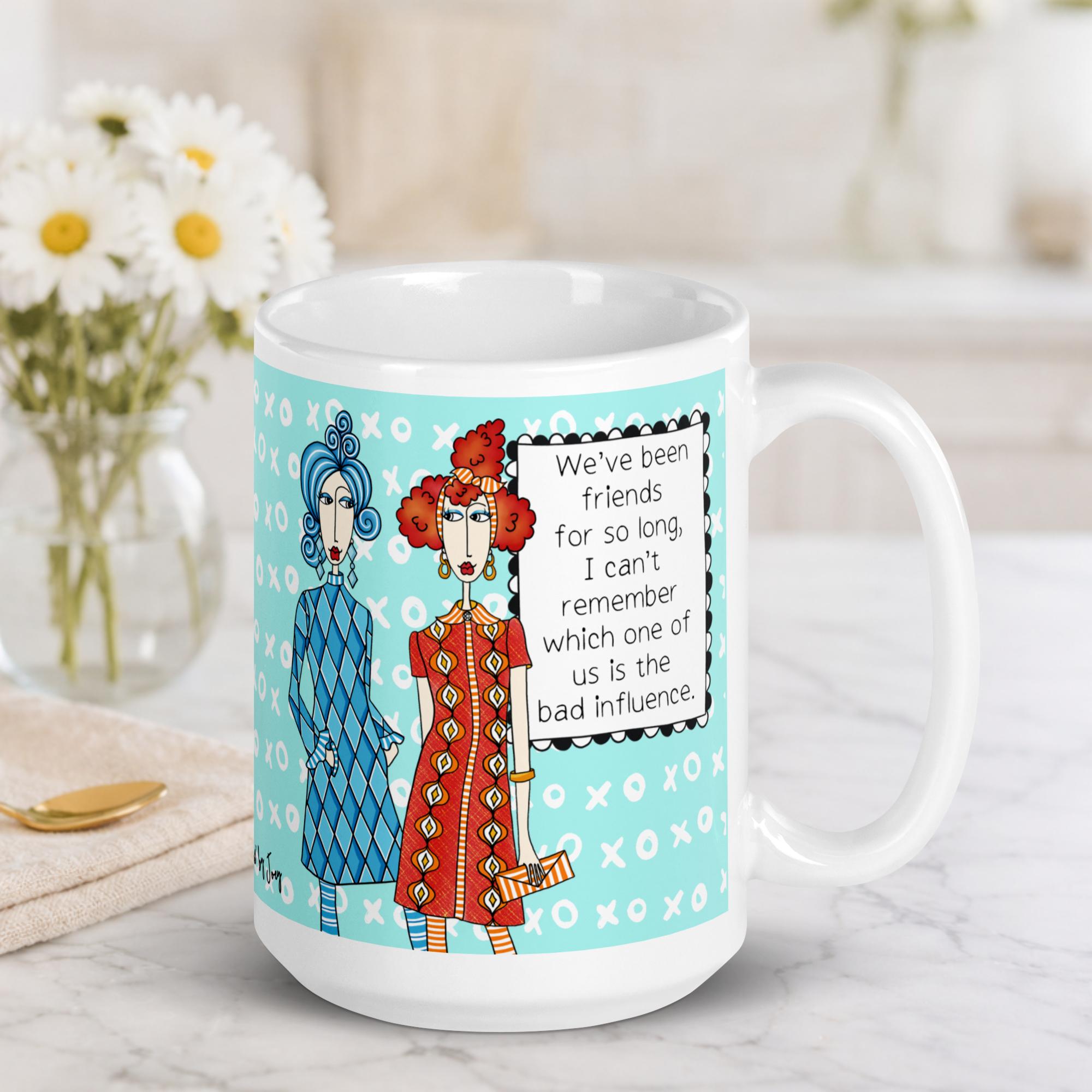 "Funny best friend coffee mug – 'We've been friends so long I can't remember which one of us is the bad influence' – ceramic gift mug for BFFs"
